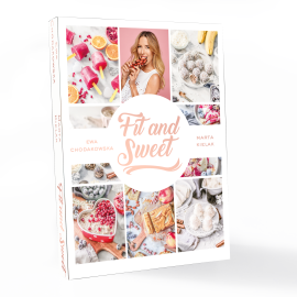 FIT AND SWEET książka kucharska Ewy Chodakowskiej, Marty Kielak