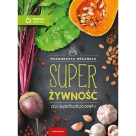 Super Żywność Poradnik Małgorzaty Różańskiej, czyli superfoods po polsku