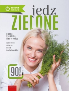 Jedz zielone Książka Kucharska Hanny Stolińskiej-Fiedorowicz